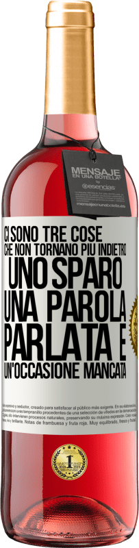 29,95 € | Vino rosato Edizione ROSÉ Ci sono tre cose che non tornano più indietro: uno sparo, una parola parlata e un'occasione mancata Etichetta Bianca. Etichetta personalizzabile Vino giovane Raccogliere 2024 Tempranillo