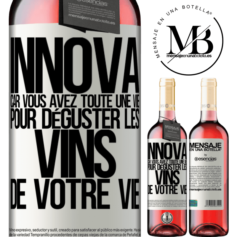 «Innove, tu as toute la vie pour goûter les vins de toute une vie» Édition ROSÉ