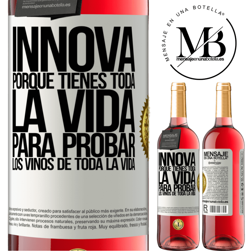 29,95 € Envío gratis | Vino Rosado Edición ROSÉ Innova, porque tienes toda la vida para probar los vinos de toda la vida Etiqueta Blanca. Etiqueta personalizable Vino joven Cosecha 2023 Tempranillo