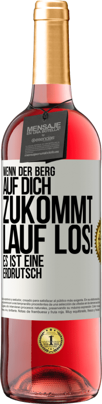 «Wenn der Berg auf dich zukommt. Lauf los! Es ist eine Erdrutsch» ROSÉ Ausgabe