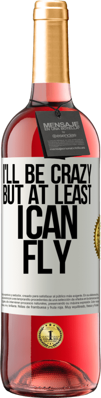 29,95 € Free Shipping | Rosé Wine ROSÉ Edition I'll be crazy, but at least I can fly White Label. Customizable label Young wine Harvest 2025 Tempranillo