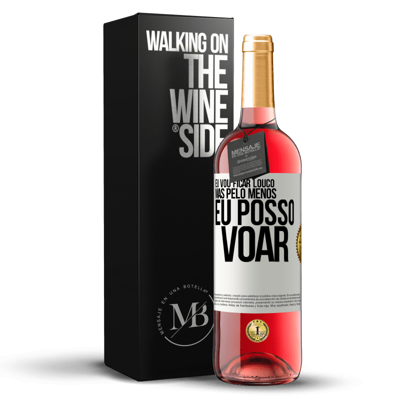 29,95 € Envio grátis | Vinho rosé Edição ROSÉ Eu vou ficar louco, mas pelo menos eu posso voar Etiqueta Branca. Etiqueta personalizável Vinho jovem Colheita 2024 Tempranillo