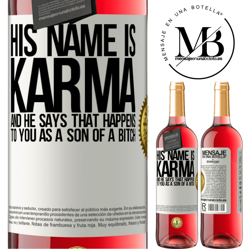 24,95 € Free Shipping | Rosé Wine ROSÉ Edition His name is Karma, and he says That happens to you as a son of a bitch White Label. Customizable label Young wine Harvest 2021 Tempranillo
