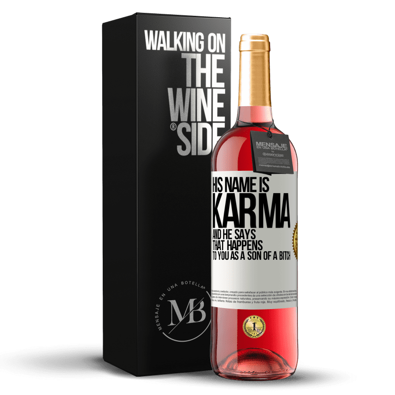 29,95 € Free Shipping | Rosé Wine ROSÉ Edition His name is Karma, and he says That happens to you as a son of a bitch White Label. Customizable label Young wine Harvest 2022 Tempranillo