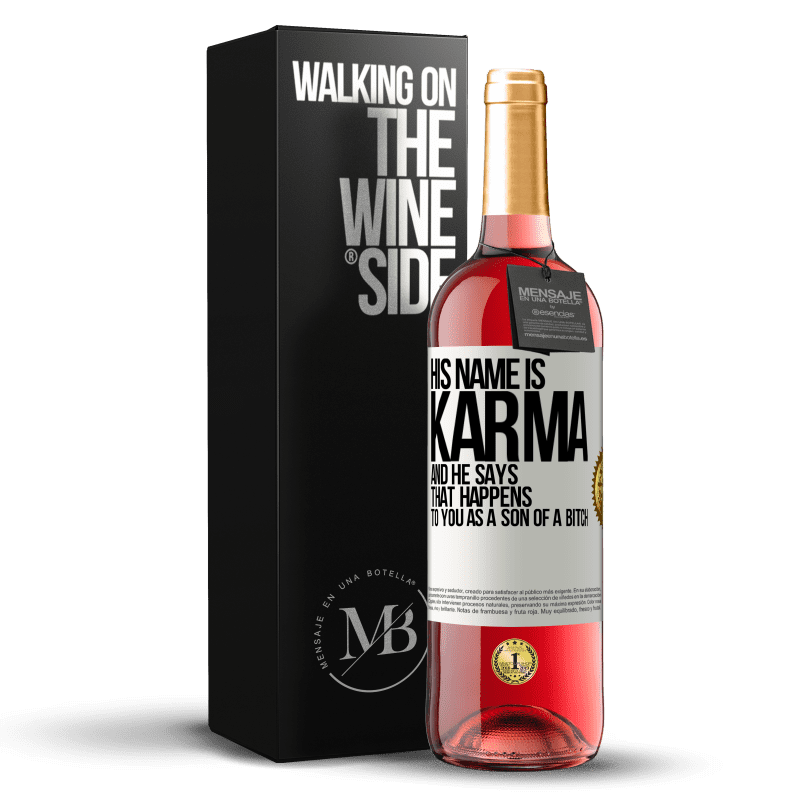 29,95 € Free Shipping | Rosé Wine ROSÉ Edition His name is Karma, and he says That happens to you as a son of a bitch White Label. Customizable label Young wine Harvest 2024 Tempranillo