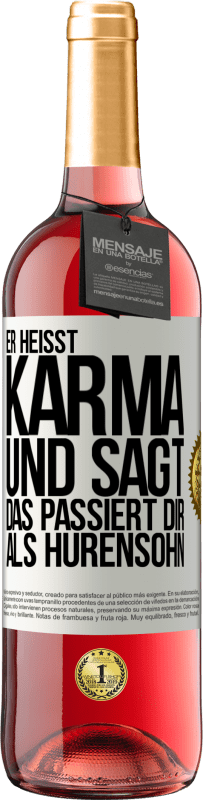 29,95 € | Roséwein ROSÉ Ausgabe Er heißt Karma und sagt: Das passiert dir als Hurensohn. Weißes Etikett. Anpassbares Etikett Junger Wein Ernte 2023 Tempranillo