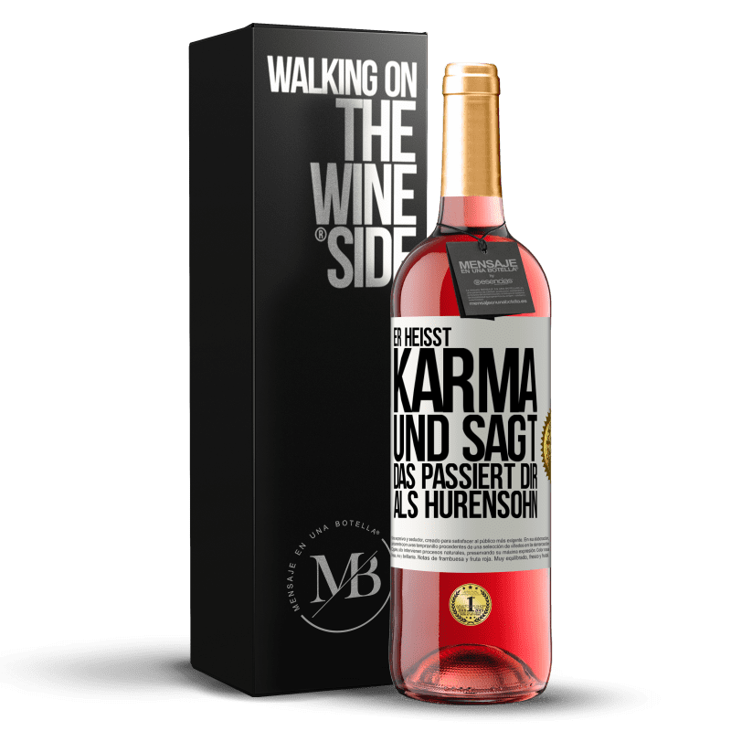 29,95 € Kostenloser Versand | Roséwein ROSÉ Ausgabe Er heißt Karma und sagt: Das passiert dir als Hurensohn. Weißes Etikett. Anpassbares Etikett Junger Wein Ernte 2023 Tempranillo