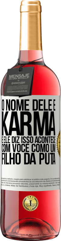 29,95 € | Vinho rosé Edição ROSÉ O nome dele é Karma, e ele diz Isso acontece com você como um filho da puta Etiqueta Branca. Etiqueta personalizável Vinho jovem Colheita 2025 Tempranillo