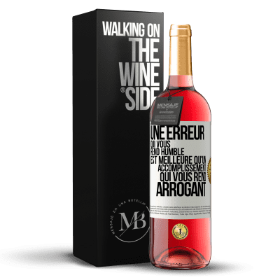 «Une erreur qui vous rend humble est meilleure qu'un accomplissement qui vous rend arrogant» Édition ROSÉ