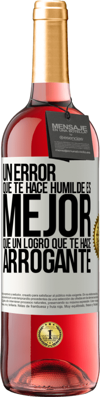 29,95 € | Vino Rosado Edición ROSÉ Un error que te hace humilde es mejor que un logro que te hace arrogante Etiqueta Blanca. Etiqueta personalizable Vino joven Cosecha 2025 Tempranillo