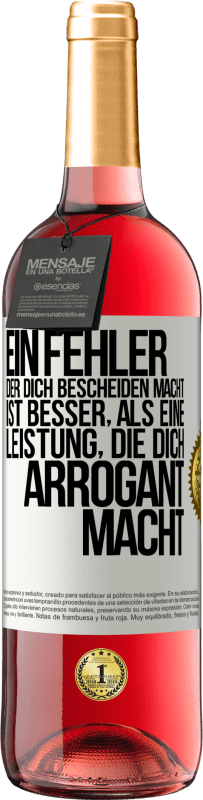 29,95 € | Roséwein ROSÉ Ausgabe Ein Fehler, der dich bescheiden macht, ist besser, als eine Leistung, die dich arrogant macht Weißes Etikett. Anpassbares Etikett Junger Wein Ernte 2025 Tempranillo