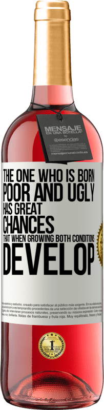 29,95 € | Rosé Wine ROSÉ Edition The one who is born poor and ugly, has great chances that when growing ... both conditions develop White Label. Customizable label Young wine Harvest 2024 Tempranillo