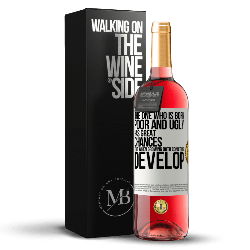 29,95 € Free Shipping | Rosé Wine ROSÉ Edition The one who is born poor and ugly, has great chances that when growing ... both conditions develop White Label. Customizable label Young wine Harvest 2024 Tempranillo