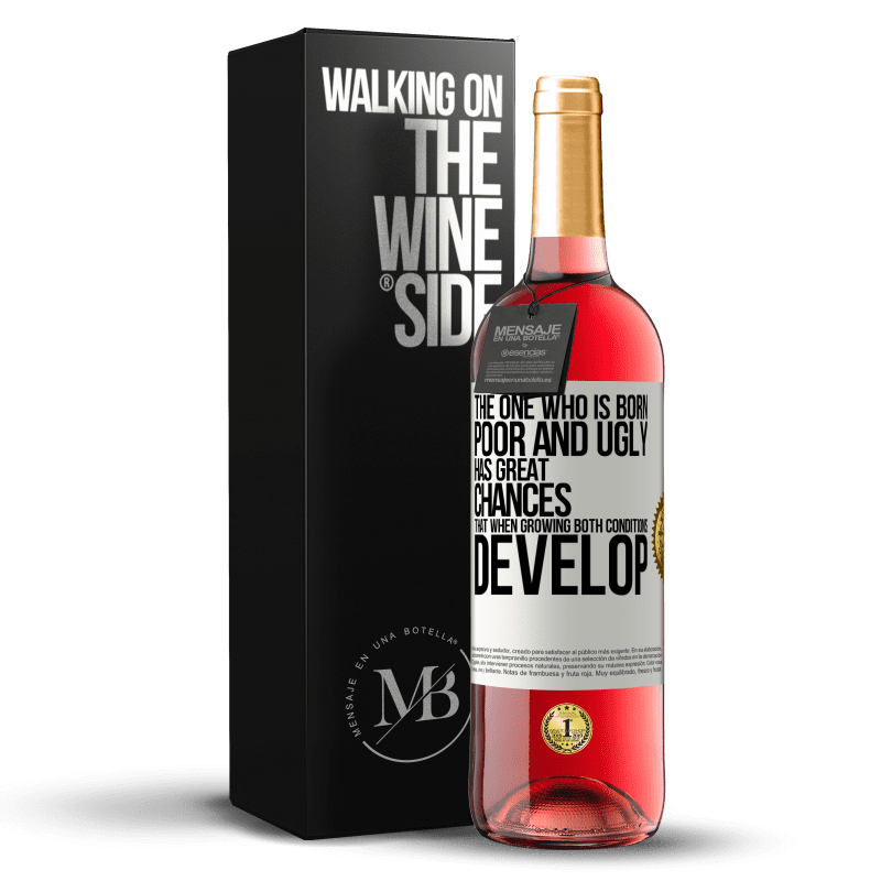 29,95 € Free Shipping | Rosé Wine ROSÉ Edition The one who is born poor and ugly, has great chances that when growing ... both conditions develop White Label. Customizable label Young wine Harvest 2025 Tempranillo