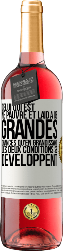 «Celui qui est né pauvre et laid a de grandes chances qu'en grandissant ... les deux conditions se développent» Édition ROSÉ