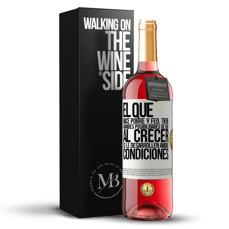 29,95 € Envío gratis | Vino Rosado Edición ROSÉ El que nace pobre y feo, tiene grandes posibilidades de que al crecer...se le desarrollen ambas condiciones Etiqueta Blanca. Etiqueta personalizable Vino joven Cosecha 2024 Tempranillo