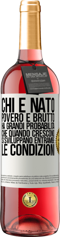 29,95 € Spedizione Gratuita | Vino rosato Edizione ROSÉ Chi è nato povero e brutto, ha grandi probabilità che quando crescono ... si sviluppano entrambe le condizioni Etichetta Bianca. Etichetta personalizzabile Vino giovane Raccogliere 2025 Tempranillo