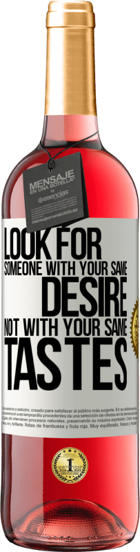 29,95 € Бесплатная доставка | Розовое вино Издание ROSÉ Ищите кого-то с тем же желанием, а не с вашими вкусами Белая этикетка. Настраиваемая этикетка Молодое вино Урожай 2025 Tempranillo