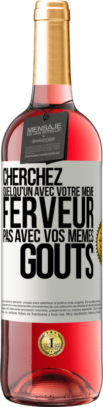 29,95 € | Vin rosé Édition ROSÉ Cherchez quelqu'un avec votre même ferveur pas avec vos mêmes goûts Étiquette Blanche. Étiquette personnalisable Vin jeune Récolte 2024 Tempranillo