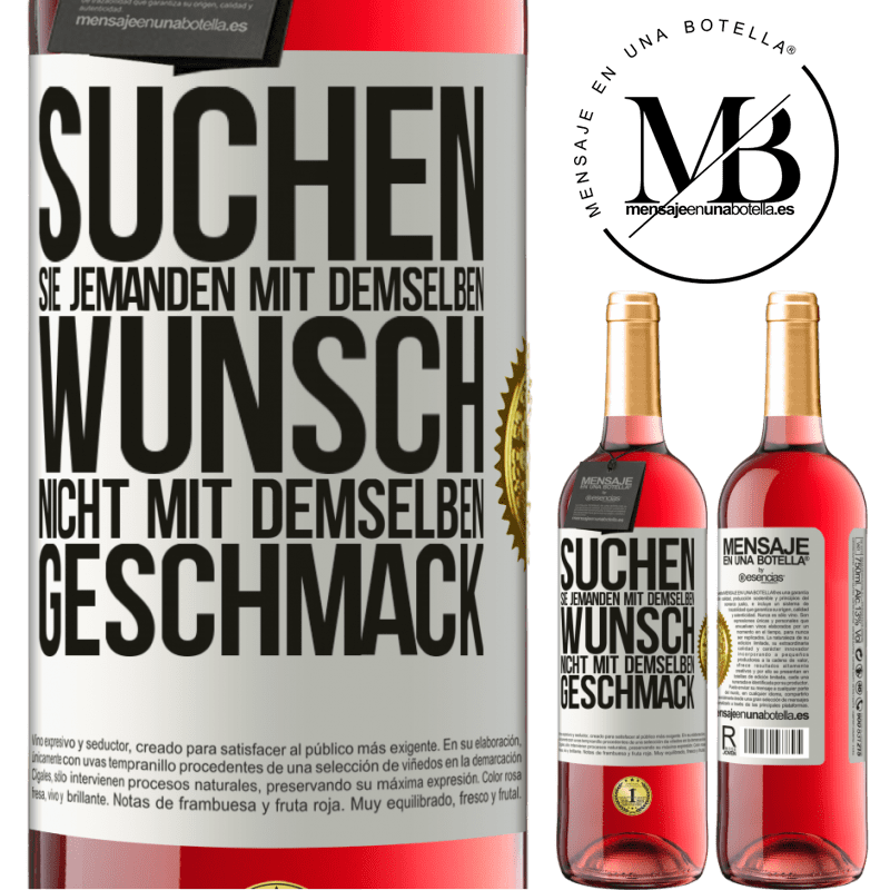 29,95 € Kostenloser Versand | Roséwein ROSÉ Ausgabe Finde jemanden mit dem gleichen Wünschen, nicht mit dem gleichen Geschmack Weißes Etikett. Anpassbares Etikett Junger Wein Ernte 2025 Tempranillo