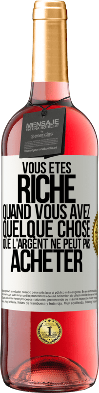 «Vous êtes riche quand vous avez quelque chose que l'argent ne peut pas acheter» Édition ROSÉ