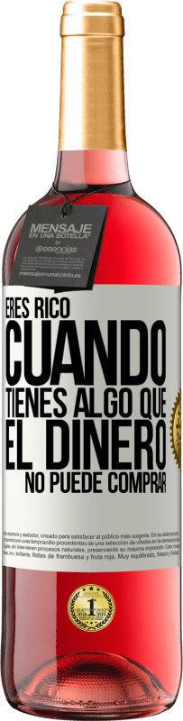 «Eres rico cuando tienes algo que el dinero no puede comprar» Edición ROSÉ