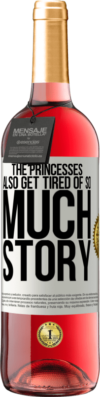 29,95 € Free Shipping | Rosé Wine ROSÉ Edition The princesses also get tired of so much story White Label. Customizable label Young wine Harvest 2025 Tempranillo