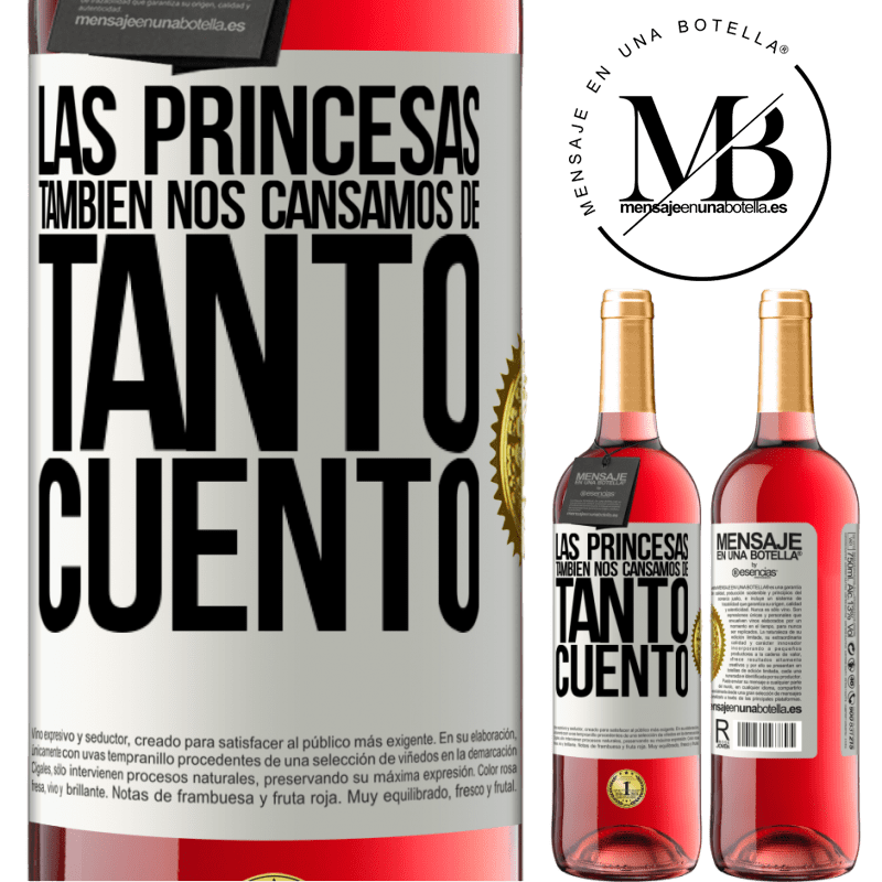 29,95 € Envío gratis | Vino Rosado Edición ROSÉ Las princesas también nos cansamos de tanto cuento Etiqueta Blanca. Etiqueta personalizable Vino joven Cosecha 2023 Tempranillo