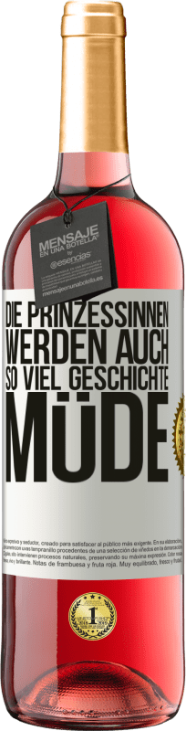 29,95 € | Roséwein ROSÉ Ausgabe Die Prinzessinnen werden auch so viel Geschichte müde Weißes Etikett. Anpassbares Etikett Junger Wein Ernte 2023 Tempranillo