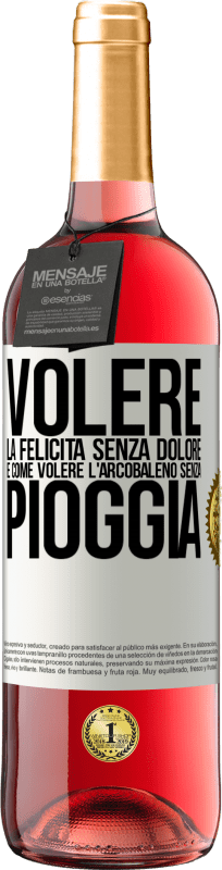 29,95 € | Vino rosato Edizione ROSÉ Volere la felicità senza dolore è come volere l'arcobaleno senza pioggia Etichetta Bianca. Etichetta personalizzabile Vino giovane Raccogliere 2024 Tempranillo