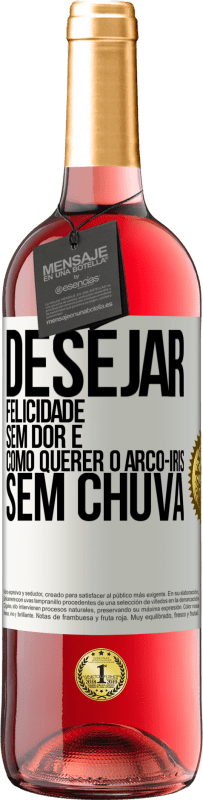 29,95 € | Vinho rosé Edição ROSÉ Desejar felicidade sem dor é como querer o arco-íris sem chuva Etiqueta Branca. Etiqueta personalizável Vinho jovem Colheita 2024 Tempranillo