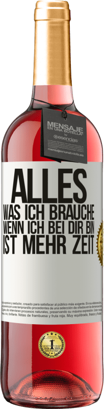 29,95 € Kostenloser Versand | Roséwein ROSÉ Ausgabe Alles, was ich brauche, wenn ich bei dir bin, ist mehr Zeit Weißes Etikett. Anpassbares Etikett Junger Wein Ernte 2024 Tempranillo