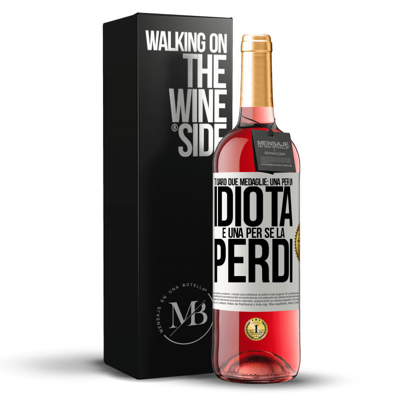 29,95 € Spedizione Gratuita | Vino rosato Edizione ROSÉ Ti darò due medaglie: una per un idiota e una per se la perdi Etichetta Bianca. Etichetta personalizzabile Vino giovane Raccogliere 2024 Tempranillo