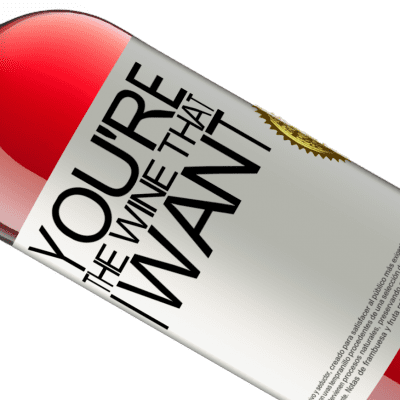 ユニークで個人的な表現. «You're the wine that I want» ROSÉエディション