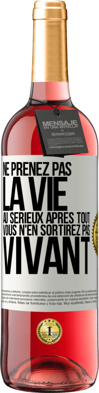 29,95 € | Vin rosé Édition ROSÉ Ne prenez pas la vie au sérieux après tout, vous n'en sortirez pas vivant Étiquette Blanche. Étiquette personnalisable Vin jeune Récolte 2024 Tempranillo