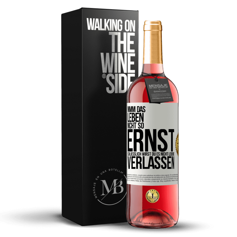 29,95 € Kostenloser Versand | Roséwein ROSÉ Ausgabe Nimm das Leben nicht so ernst, schließlich wirst du es nicht lebend verlassen Weißes Etikett. Anpassbares Etikett Junger Wein Ernte 2024 Tempranillo