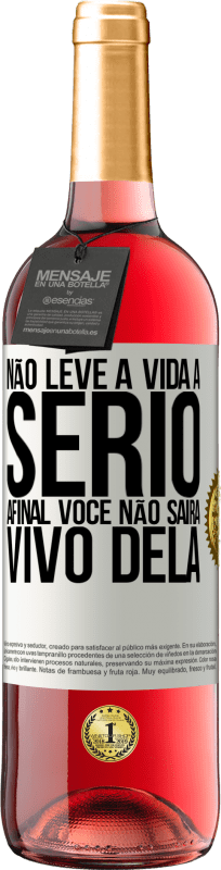 29,95 € Envio grátis | Vinho rosé Edição ROSÉ Não leve a vida a sério, afinal, você não sairá vivo dela Etiqueta Branca. Etiqueta personalizável Vinho jovem Colheita 2025 Tempranillo