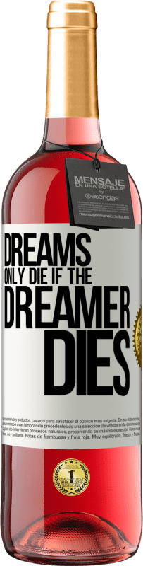 «Dreams only die if the dreamer dies» ROSÉ Edition