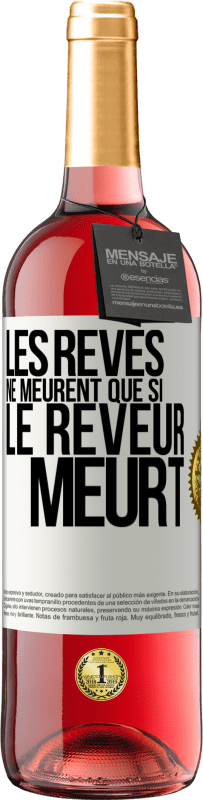 29,95 € | Vin rosé Édition ROSÉ Les rêves ne meurent que si le rêveur meurt Étiquette Blanche. Étiquette personnalisable Vin jeune Récolte 2024 Tempranillo