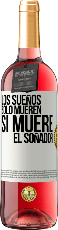 29,95 € | Vino Rosado Edición ROSÉ Los sueños sólo mueren si muere el soñador Etiqueta Blanca. Etiqueta personalizable Vino joven Cosecha 2024 Tempranillo