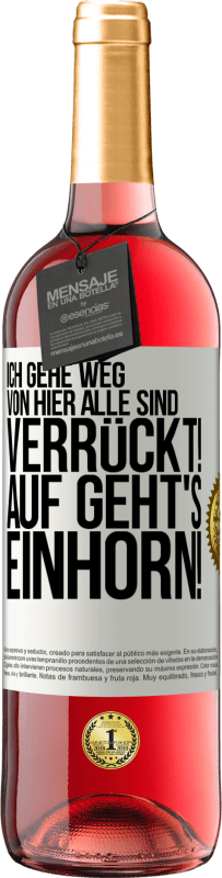 29,95 € | Roséwein ROSÉ Ausgabe Ich gehe weg von hier, alle sind verrückt! Auf geht's, Einhorn! Weißes Etikett. Anpassbares Etikett Junger Wein Ernte 2024 Tempranillo