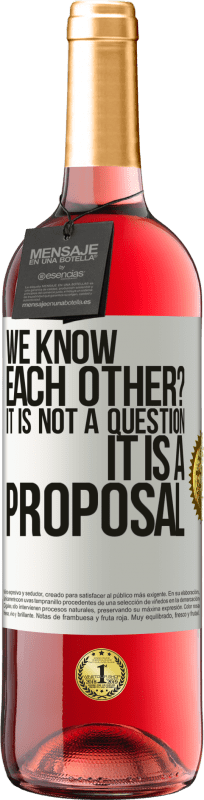 29,95 € Free Shipping | Rosé Wine ROSÉ Edition We know each other? It is not a question, it is a proposal White Label. Customizable label Young wine Harvest 2025 Tempranillo