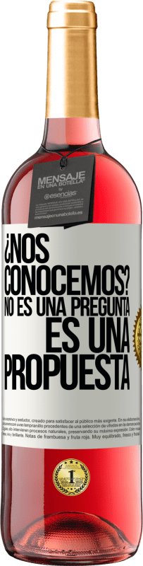 29,95 € Envío gratis | Vino Rosado Edición ROSÉ ¿Nos conocemos? No es una pregunta, es una propuesta Etiqueta Blanca. Etiqueta personalizable Vino joven Cosecha 2025 Tempranillo