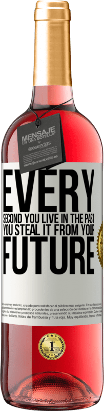 29,95 € Free Shipping | Rosé Wine ROSÉ Edition Every second you live in the past, you steal it from your future White Label. Customizable label Young wine Harvest 2025 Tempranillo