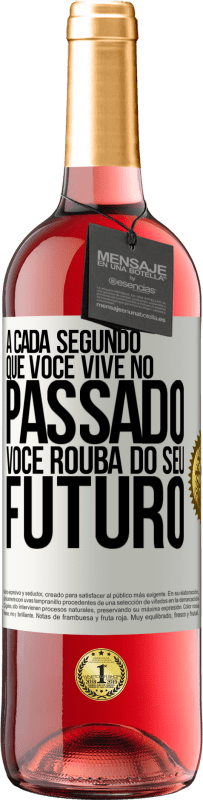 «A cada segundo que você vive no passado, você rouba do seu futuro» Edição ROSÉ