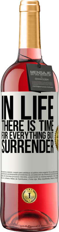 «In life there is time for everything but surrender» ROSÉ Edition