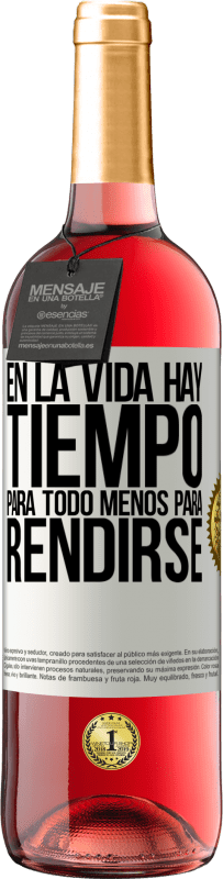 29,95 € | Vino Rosado Edición ROSÉ En la vida hay tiempo para todo menos para rendirse Etiqueta Blanca. Etiqueta personalizable Vino joven Cosecha 2025 Tempranillo