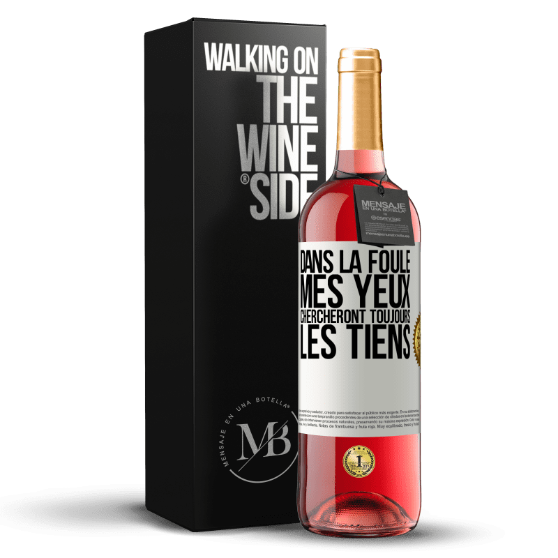 29,95 € Envoi gratuit | Vin rosé Édition ROSÉ Dans la foule, mes yeux chercheront toujours les tiens Étiquette Blanche. Étiquette personnalisable Vin jeune Récolte 2024 Tempranillo