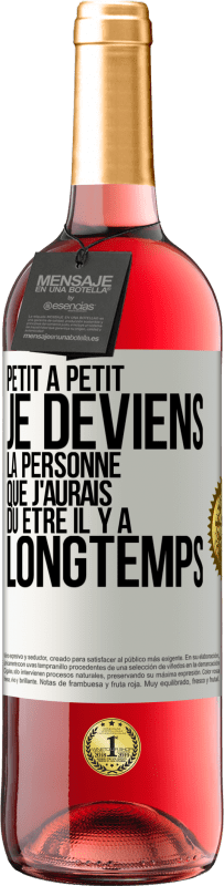 29,95 € | Vin rosé Édition ROSÉ Petit à petit je deviens la personne que j'aurais dû être il y a longtemps Étiquette Blanche. Étiquette personnalisable Vin jeune Récolte 2024 Tempranillo