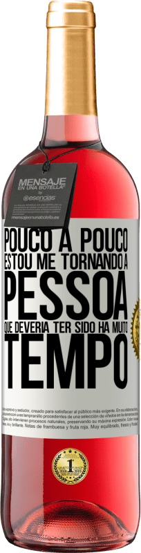 «Pouco a pouco, estou me tornando a pessoa que deveria ter sido há muito tempo» Edição ROSÉ